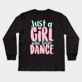 Just A Girl Who Loves Dance Gift for Dancer print Kids Long Sleeve T-Shirt